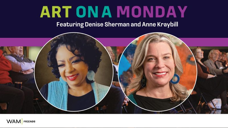 Photo of Denise Sherman and Anne Kraybill. Text reads ARt on a Monday Featuring Denise Sherman and Anne Kraybill