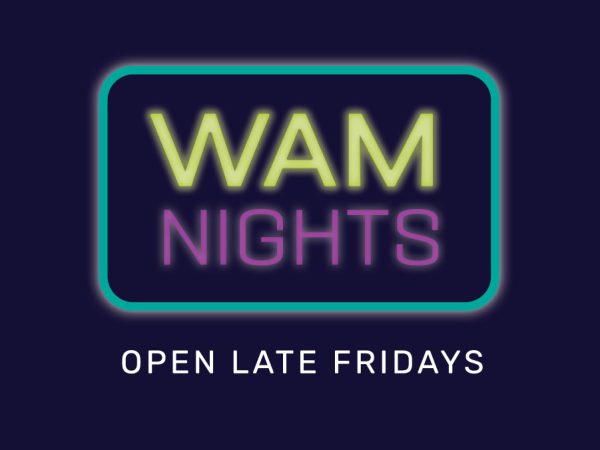 Logo for WAM Nights with a navy background, the word WAM in lime green, the word Nights in purple, surrounded by a teal frame, with the words Open Late Fridays in white underneath
