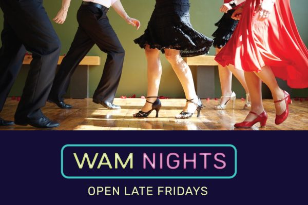Photo of men and women dancing. TEXT WAM Nights Open Late Fridays